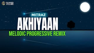 Mitraz  Akhiyaan Melodic Progressive Mix Bollywood Progressive 2023 [upl. by Warrin]