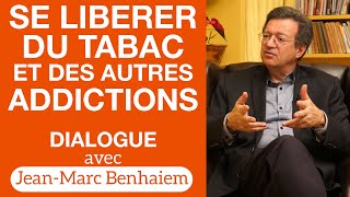 Se libérer du tabac et des autres addictions  Dialogue avec JeanMarc Benhaiem [upl. by Aisad]