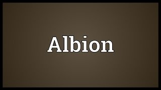 Albion Meaning [upl. by Htaeh792]