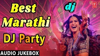 BEST OF MARATHI DJ DJ Party Songs  Marathi Dance Numbers  Party Hits [upl. by Adrahc]