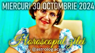 MIERCURI 30 OCTOMBRIE 2024 ☀♏ HOROSCOPUL ZILEI cu astrolog ACVARIA [upl. by Aicatsue]