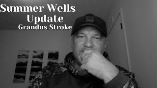 SUMMER WELLS UPDATE WITH CANDUS HARER STROKE AND MORE [upl. by Amadas]