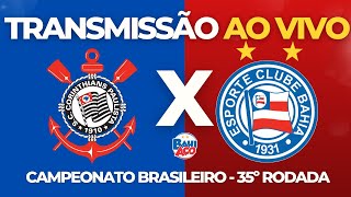 CORINTHIANS X BAHIA AO VIVO  CAMPEONATO BRASILEIRO  35º RODADA 241123 [upl. by Arukas]