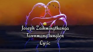 Joseph Zaihmingthanga  Tawnmang Lunglen [upl. by Yasibit]