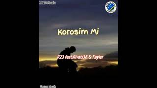 KOROSIM MI  R23 featRivals38 x KaylerFresh 2024 Solo🇸🇧Music [upl. by Liebowitz]