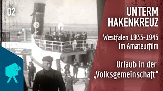 Unterm Hakenkreuz  Folge 02 Urlaub in der quotVolksgemeinschaftquot  Westfalen 19331945 im Amateurfilm [upl. by Sundberg]