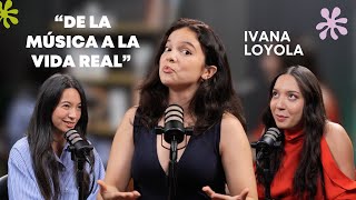 De la Música a la Vida Real Ivana Loyola [upl. by Par]