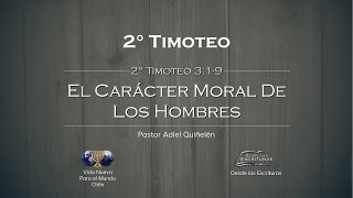 09  El Carácter Moral de los Hombres  2° Timoteo 319 [upl. by Baggs368]