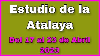 Estudio de La Atalaya de esta semana ✅ atalaya del 17 al 23 de Abril 2023 [upl. by Sherrill]