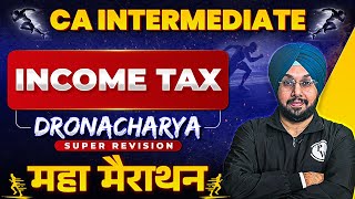 CA Inter Income Tax Super Revision Marathon 🔥🔥 Part1  CA Jasmeet Singh  Dronacharya [upl. by Hitoshi]