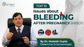 Top 10 Issues About Bleeding after Pregnancy PPH HINDI  Dr Mukesh Gupta  Le Nest [upl. by Blas]