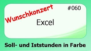 Excel Wunschkonzert 060 Plus und Minusstunden farblich gekennzeichnet deutsch HD [upl. by Nagle862]