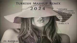 Turkish Mashup Remix 2024  Türkçe karma Remix şarkılar  Radikal Remix [upl. by Oiramel232]