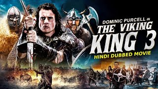 Dominic Purcell In THE VIKING KING 3  Hindi Dubbed Movie  Hollywood Hit Action Full Movie In Hindi [upl. by Creamer]