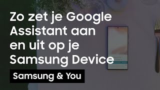 Google Assistant aan en uitzetten op je Samsung device  Samsung amp You [upl. by Nnaeirual]