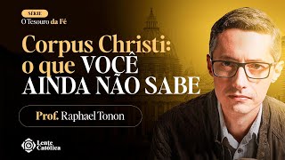 Corpus Christi como surgiu a solenidade  Prof Raphael Tonon  Lente Católica [upl. by Elrebma]