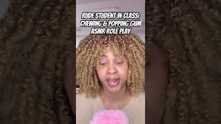 Rude Student in Class Chewing amp Popping Gum ASMR Role Play asmr fyp roleplay viralshorts2024 [upl. by Camden147]