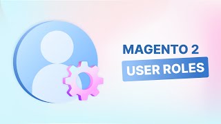 Set Up Magento User Roles to Streamline Backend Tasks [upl. by Bernie388]