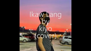 Ikaw Lang by kiyo covered by Keiro Binalay [upl. by Lozano]