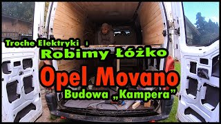 Budowa quotKamperaquot 3 Opel Movano  Łóżko i Elektryka  Vlog Movano Van Trip [upl. by Sauder859]