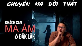 TẬP 1170 Chuyện Ma Có Thật  KHÁCH SẠN MA ÁM Ở ĐẮK LẮK [upl. by Isidro78]