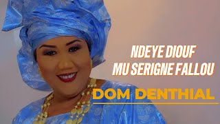 Ndeye Diouf Mu S Fallou “ DOM DENTHIAL “ [upl. by Dielu326]