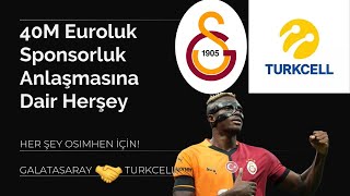 Galatasaray ve Turkcell 40M euroluk Sponsorluk  Napoliye 2 taksitte 75M  Osimhen artık bir Aslan [upl. by Devi]