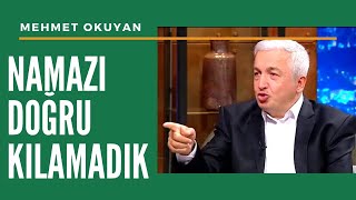 Namazı Doğru KILMIYORUZ  Mehmet Okuyan [upl. by Nodnil]