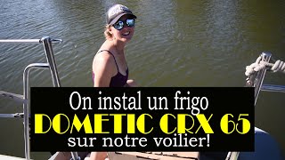 ÉPISODE 5  On installe un réfrigérateur DOMETIC CRX65 sur notre voilier [upl. by Yrellam]