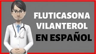 Fluticasona Vilanterol PARA QUE SIRVE Fluticasone Vilanterol EN ESPAÑOL [upl. by Desdemona139]