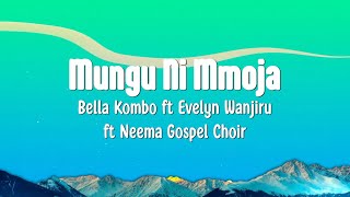 Mungu Ni Mmoja Lyrics  Bella Kombo ft Evelyn Wanjiru ft Neema Gospel Choir [upl. by Gwyn]