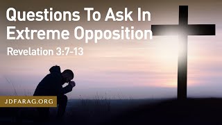 Sunday Sermon Questions To Ask In Extreme Opposition Revelation 3713  July 21st 2024 [upl. by Ojyma]