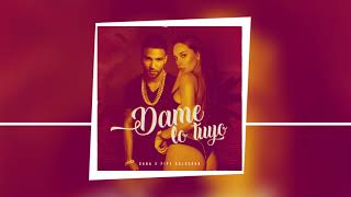 Oana x Pipe Calderon  Dame Lo Tuyo Audio [upl. by Irvin]