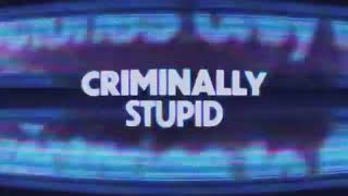 Criminally Stupid Intro Sept302024 [upl. by Innoj]