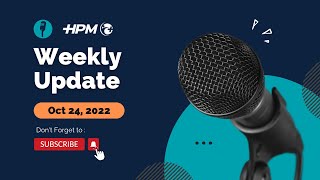 HPM Weekly Update  October 24 2022 [upl. by Adyela]