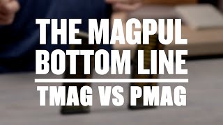 The Magpul Bottom Line  TMAG vs PMAG [upl. by Willms167]