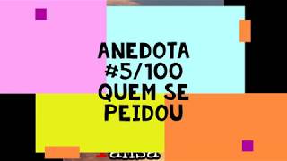 ANEDOTA 5 de 100 Quem se peidou [upl. by Jasper]