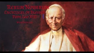 Rerum Novarum Encyclical of Pope Leo XIII FULL with analysis [upl. by Etteuqaj]