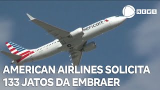 Embraer recebe encomenda de jatos para a American Airlines [upl. by Eadahc]