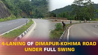 4LANING OF DIMAPURKOHIMA ROAD UNDER FULL PROGRESS [upl. by Thornton]