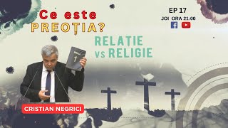 DE LA RELIGIE LA RELAȚIE  EP 17  PREOȚIA  CU CRISTIAN NEGRICI [upl. by Lucas547]