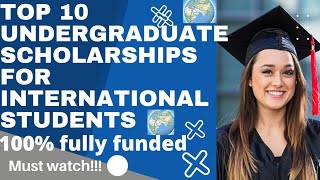 Top 10 fully funded undergraduate Scholarships for international students  bachelor Scholarships [upl. by East]