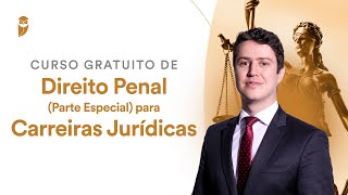 Curso Gratuito de Direito Penal Parte Especial para Carreiras Jurídicas 2024 [upl. by O'Conner]