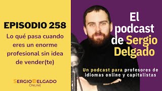 258 Lo que pasa cuando eres un enorme profesional sin idea de venderte [upl. by Eneluj]