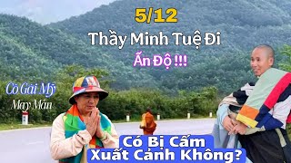 Thầy Minh Tuệ Đi Ấn Độ Có Bị Cấm Xuất Cảnh Không Cô Gái Mỹ May Mắn Nghẹn Từng Lời [upl. by Ahsaelat]