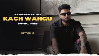 Kach Wangu  Navaan Sandhu New Song Official Video  New Punjabi Songs [upl. by Asiat]