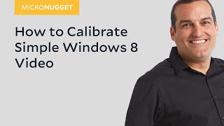 MicroNugget How to Calibrate Simple Windows 8 Video [upl. by Nylyaj]