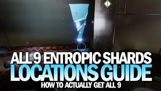 All 9 Entropic Shard Locations Guide How To Actually Get Them amp Complete Triumph Destiny 2 [upl. by Ardnajela201]