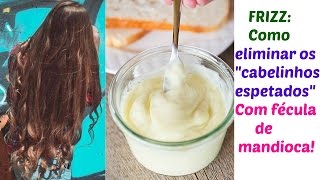 😍 FRIZZ Como eliminar os quotcabelinhos espetadosquot Com GOMA DE TAPIOCA [upl. by Renny89]