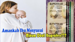 YUK KETAHUI AMANKAH IBUPROFEN UNTUK IBU MENYUSUI [upl. by Fitzsimmons286]